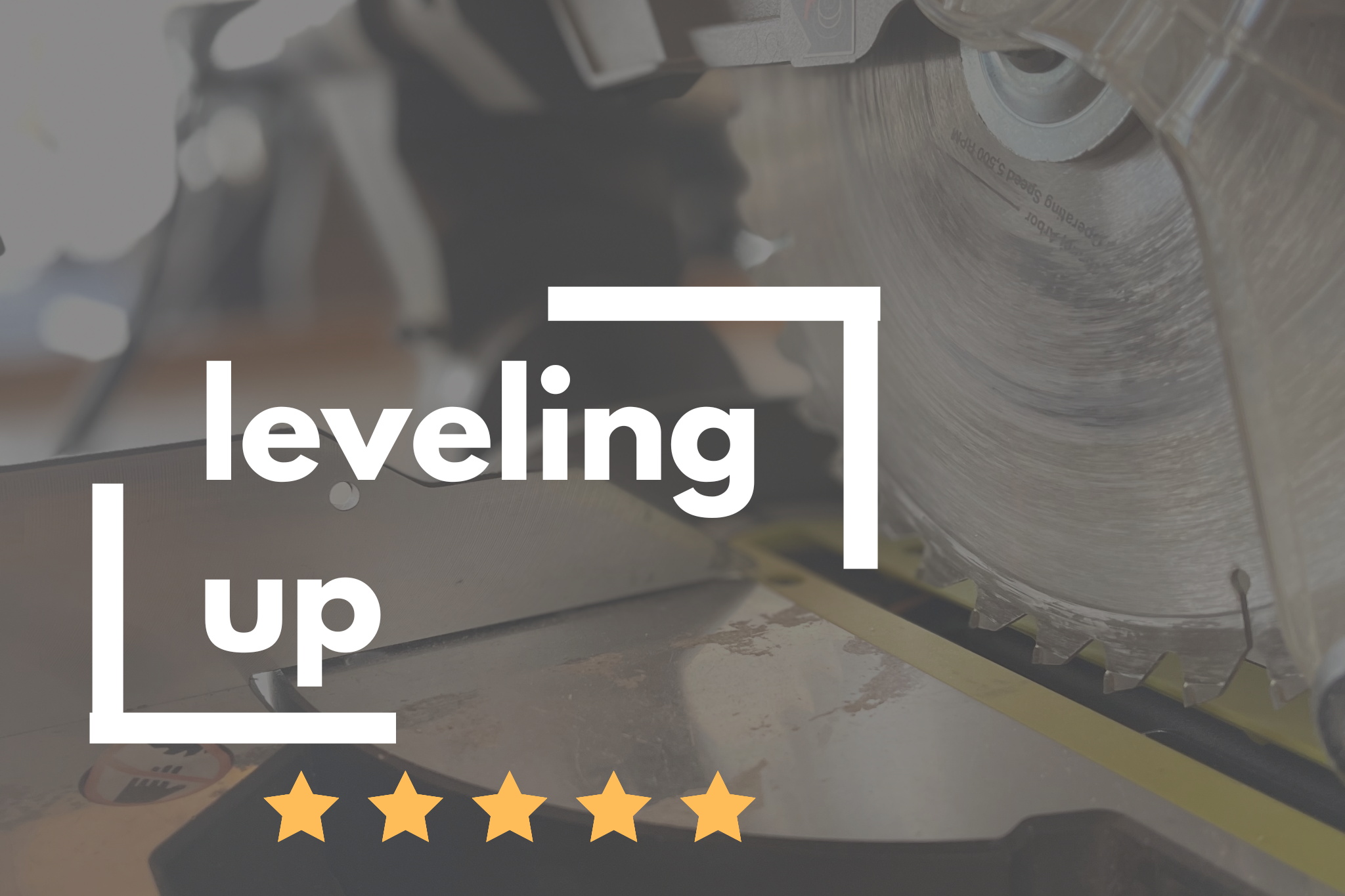 Circular saw with 'leveling up' text and five stars on a blurred background
